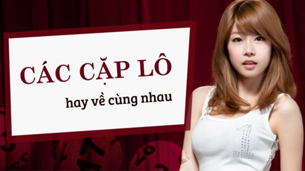 Những cặp lô hay về ngày chủ nhật chuẩn xác nhất