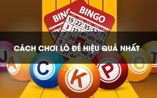 Bỏ túi kinh nghiệm chơi lô đề bất bại như cao thủ