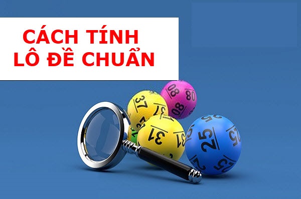 Cách tính lô chuẩn đưa anh em vào bờ an toàn