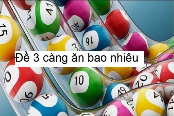 Giải đáp thắc mắc: Đề 3 càng ăn bao nhiêu?