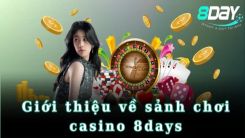 Nhà cái 8Day - Lựa chọn cá cược casino online uy tín nhất hiện tại