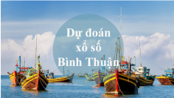 Dự đoán XSBTH 10/10/2019 - Dự đoán kết quả xổ số Bình Thuận thứ 5